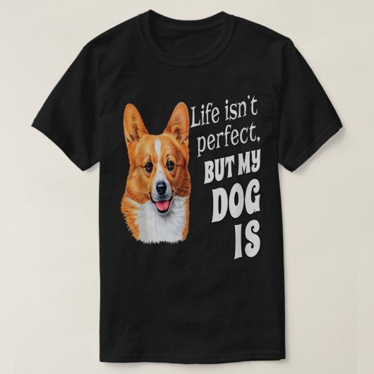 ウェルシュコーギー犬のオーナーギフトライフ完璧ではないがM Tシャツ (デザイン正面)