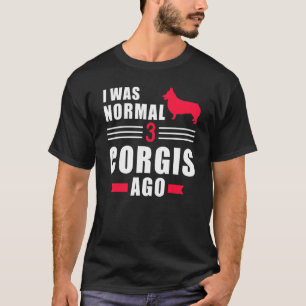 ウェルシュ・コーギー・ペンブロークを3匹飼ってた頃は普通だった Tシャツ