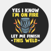 ウェルダーYes私は私が火の上にあることを知っている私はこれを完了させる ラウンドシール (正面)