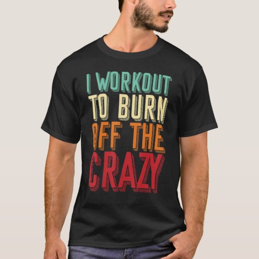 ウエイトリフターIトレーニングが仕事を焼き払う熱狂すること Tシャツ (正面)