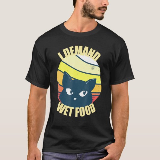 ウエットの食べ物が欲しい猫は可愛い Tシャツ (正面)