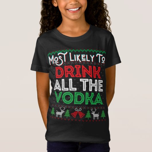 ウォッカの醜いクリスマスをすべて飲むおもしろい可能性が最も高い Tシャツ (正面)