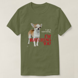 ウォッチドッグチワワ – カスタマイズ可能 Tシャツ
