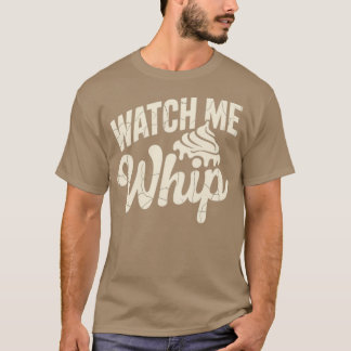 ウォッチ・ミー・ウィップ Tシャツ