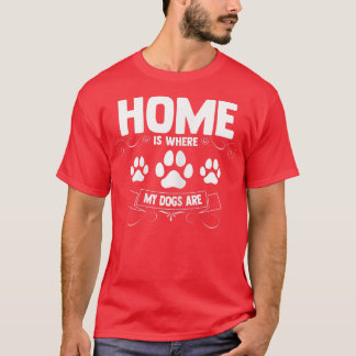 ウォメンズホームは私の犬がいる場所である  Tシャツ