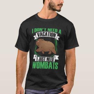 ウォンバットのオーストラリアの有袋動物が必要だ Tシャツ