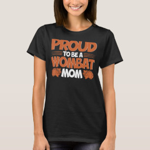 ウォンバ誇りを持ったットはウォンバットママの恋人になる Tシャツ