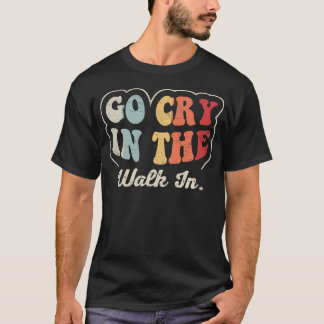 ウォークインで泣いていいよ 面白いレトロなレストラン Tシャツ