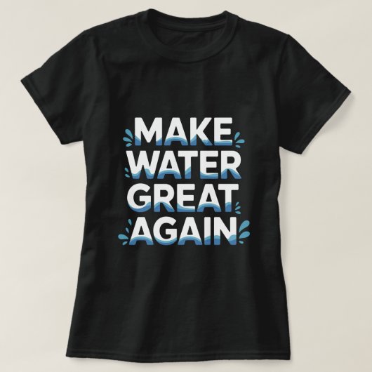 ウォーターを再び偉大に Tシャツ (デザイン正面)