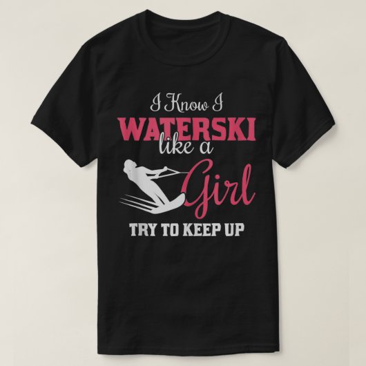 ウォータースキギフト私は女の子のようにウォータースキを知っている Tシャツ (デザイン正面)