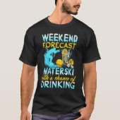 ウォータースキー週末の予測飲用ウォータースキー Tシャツ (正面)