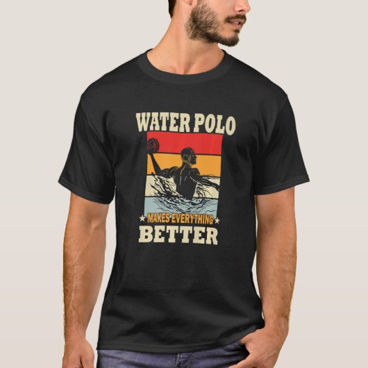ウォーターポロは全てをより良くする – Water Polo Pr Tシャツ (正面)