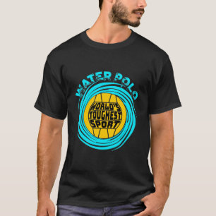 ウォーターポロ世界で最もタフなスポーツ Tシャツ