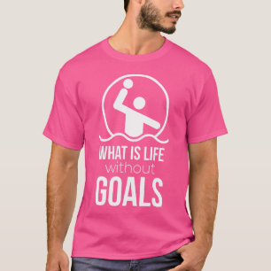 ウォーターポロ何が人生なしゴール選手S Tシャツ