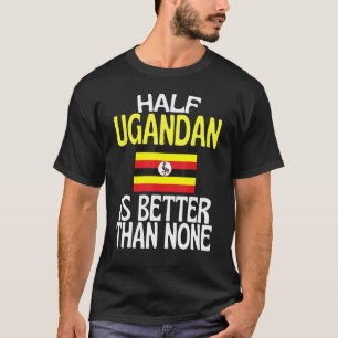 ウガンダ人の半分はNone Uganda引用文より良い Tシャツ