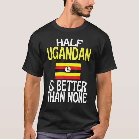 ウガンダ人の半分はNone Uganda引用文より良い Tシャツ (正面)