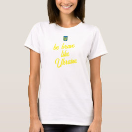 ウクライナ女性の基本Tシャツのように勇敢である Tシャツ