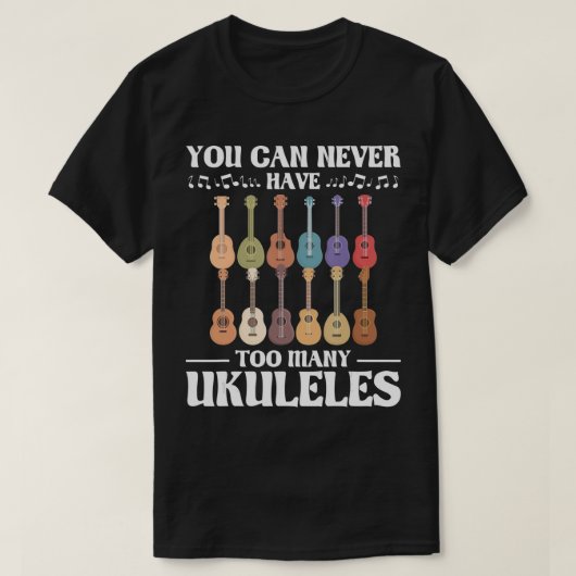 ウクレレの数が多すぎることは決してできない – Ukulelist - Tシャツ (デザイン正面)