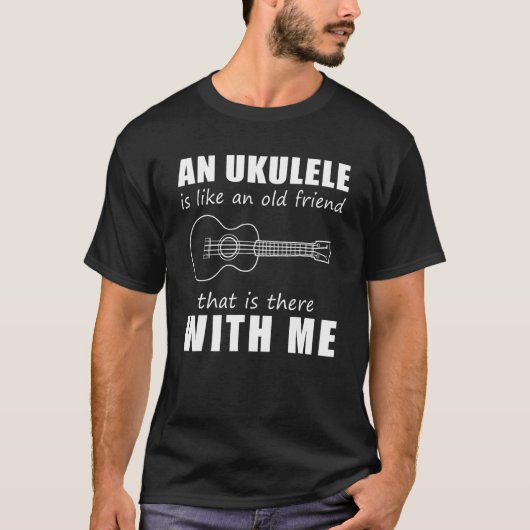ウクレレは常にそばにいてくれる昔からの友達のようなもの Tシャツ (正面)