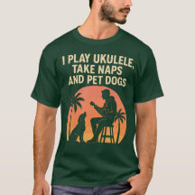 ウクレレを弾き、犬を可愛がり、昼寝をするのが私 - Tシャツ