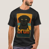 ウザい黒犬の"bruh"ミーム tシャツ (正面)