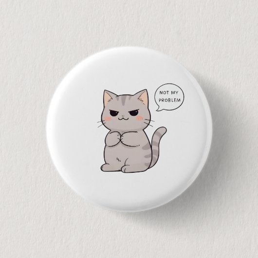 ウザくない猫 "私の問題じゃない" おもしろデザイン 缶バッジ (正面)