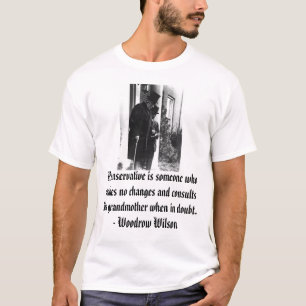 ウッドロウ・ウィルソンのAの保守主義者はm…誰かです Tシャツ