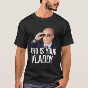 ウラジミール・プーチンおもしろいのロシアのお前のvladdyは tシャツ