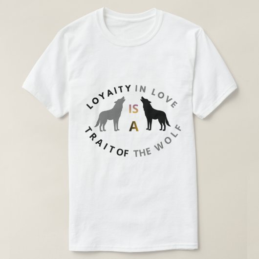 ウルフの忠誠心と愛の引用 Tシャツ (デザイン正面)