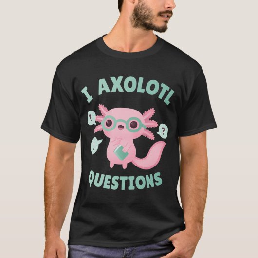 ウーパールーパーに関する面白い質問駄洒落 Tシャツ (正面)