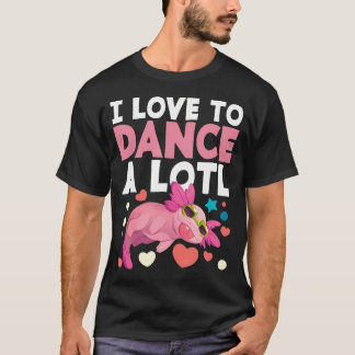 ウーパールーパー ダンサー ダンス好き ダンス 私はダンスが好き Tシャツ