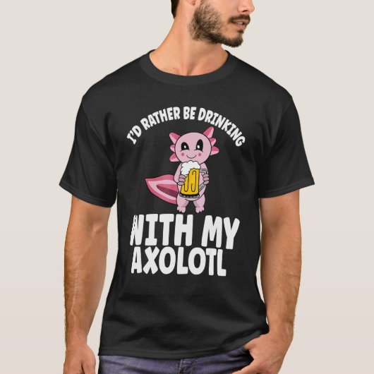ウーパールーパー ビール 飲み友 ウーパールーパーと飲みたい Tシャツ (正面)