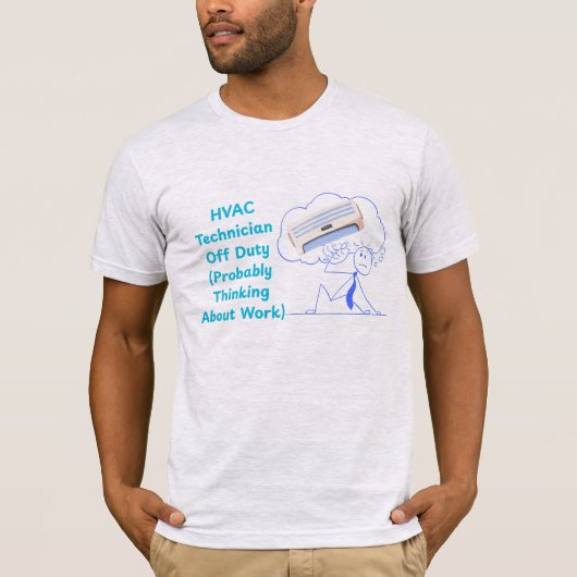 エアコン技術者 勤務外 (でもまだ頭の中は仕事モード) Tシャツ (正面)