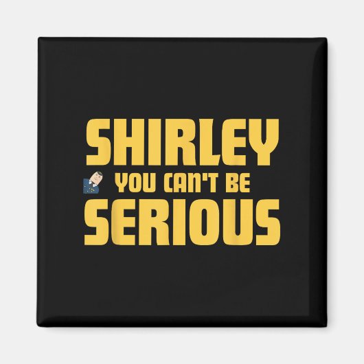 エアプレーン!映画、Shirley You Cant Be Serious、しー マグネット (正面)
