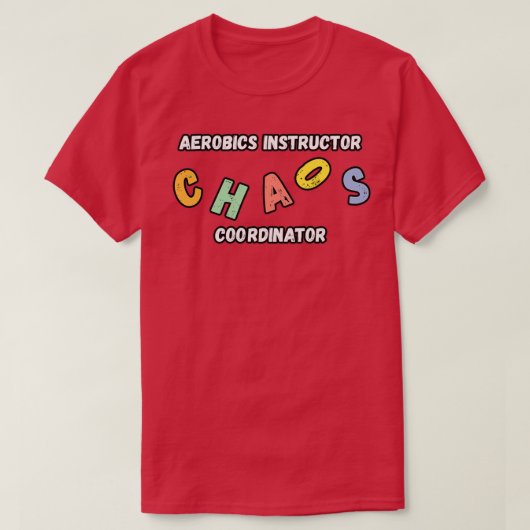 エアロビクスインストラクターカオスコーディネーターギフト Tシャツ (デザイン正面)