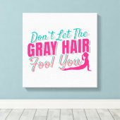 エイジおもしろいングオーリアヨガ引用文グレーヘアフールヨ キャンバスプリント (インサイチュ (ウッドフロア))