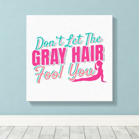 エイジおもしろいングオーリアヨガ引用文グレーヘアフールヨ キャンバスプリント (インサイチュ (ウッドフロア))