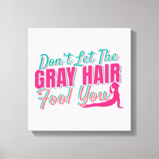 エイジおもしろいングオーリアヨガ引用文グレーヘアフールヨ キャンバスプリント (正面)