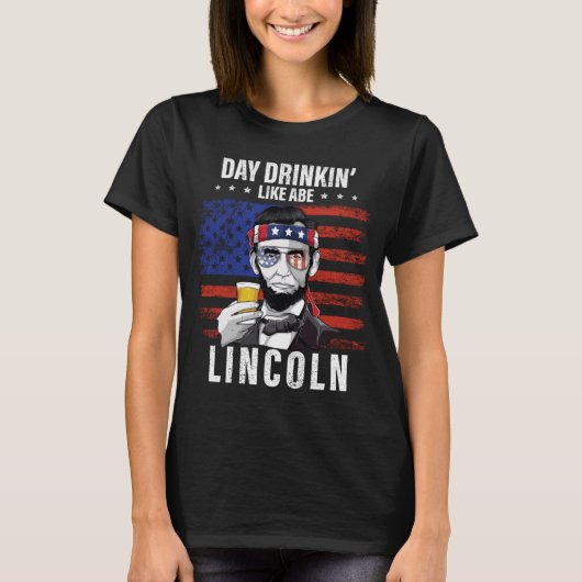 エイブラハム・リンカーンのように飲む男の日のための独立記念日ギフト Tシャツ (正面)
