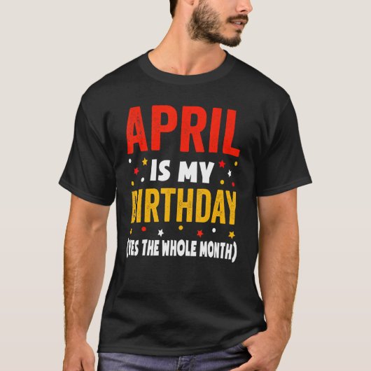 エイプリルは私の誕生日は全体の月4月の誕生日 Tシャツ (正面)