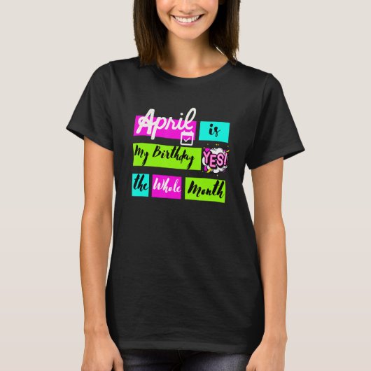 エイプリルは私の誕生日Yesは今月 Tシャツ (正面)