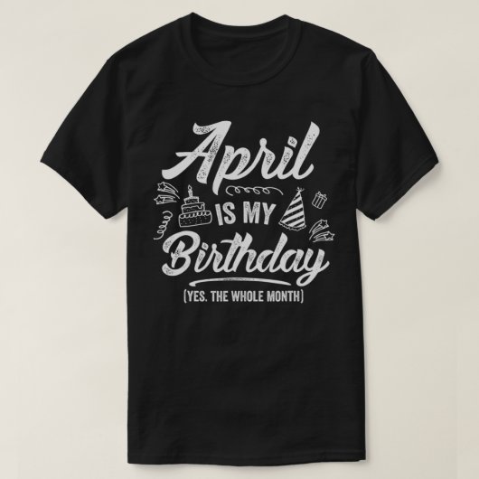 エイプリルは私の誕生日Yesは4月おもしろい全体 Tシャツ (デザイン正面)