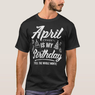 エイプリルは私の誕生日Yesは4月おもしろい全体 Tシャツ