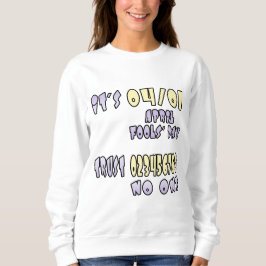 エイプリルフールの日だ スウェットシャツ
