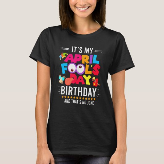 エイプリルフールの日の誕生日生まれ4月1日のジョーク Tシャツ (正面)