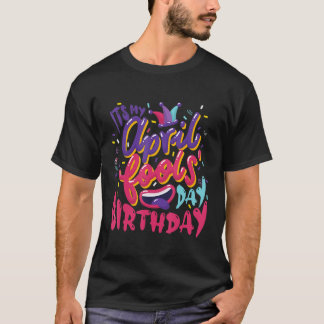 エイプリルフールズデイ誕生日それが私の誕生日 Tシャツ
