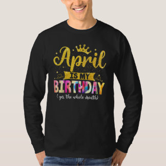 エイプリル誕生日エイプリルは私の誕生日Yes全体 Tシャツ