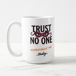 エイプリル・フールズ・デイにぴったりな面白いデザイン Trust No One Especially コーヒーマグカップ