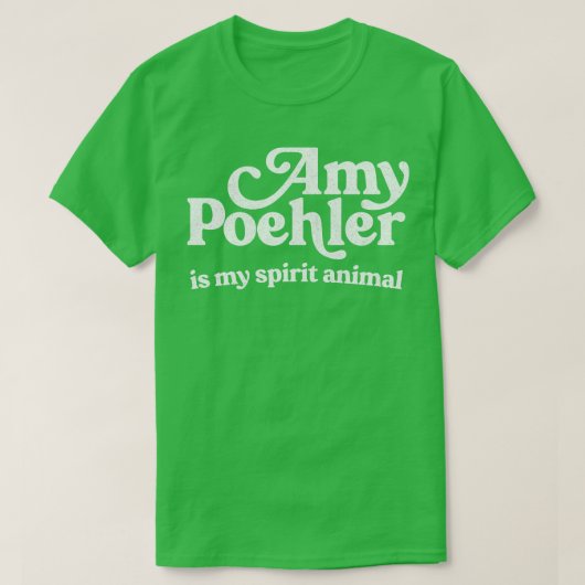 エイミー・ポーラーは私の精神動物だ Tシャツ (デザイン正面)