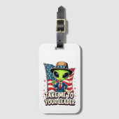 エイリアンおもしろいアメリカ愛国者のリーダーに私を連れて行く ラゲッジタグ (正面縦)